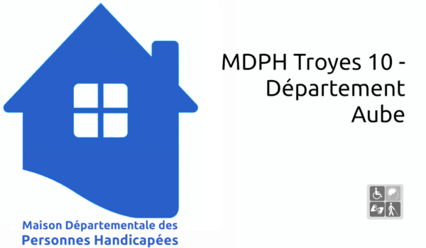 MDPH Troyes 10 - Département Aube