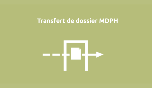 Transfert de dossier MDPH