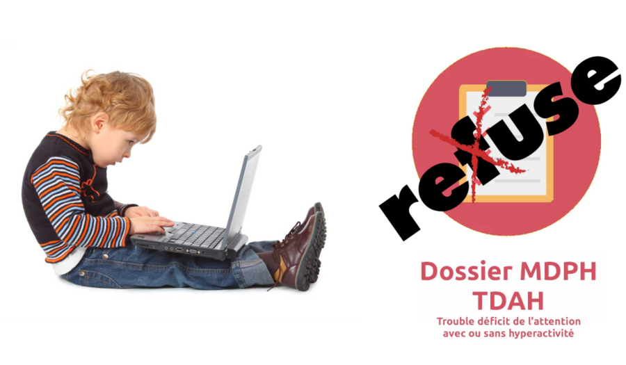 Refus MDPH TDAH Dossier MDPH enfant refusé
